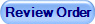 Review Order